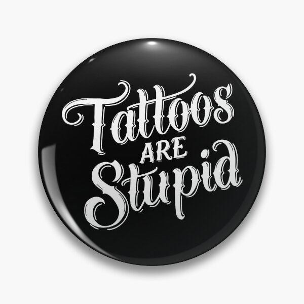 Item preview, Tattoos Are Stupid (black bg) designed and sold by byebyesally.