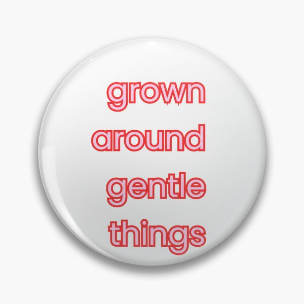 Item preview, Grown Around Gentle Things designed and sold by kadorie.