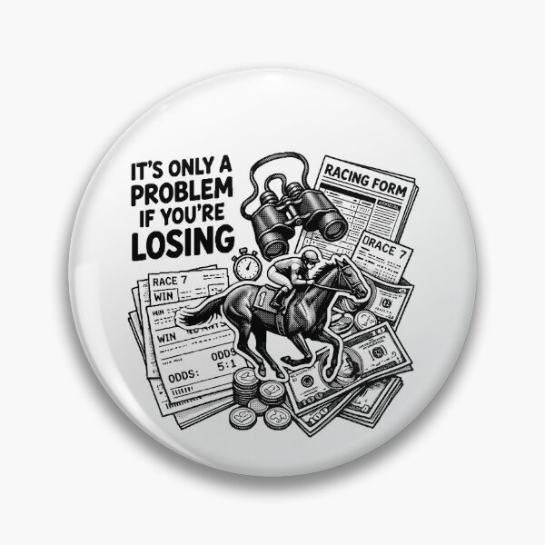 Item preview, It's Only A Problem If You're Losing Horse Racing Gambling Gear designed and sold by DynamicDesign.