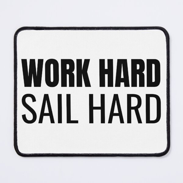 Item preview, Work Hard Sail Hard (Black) designed and sold by ShipCrewNation.