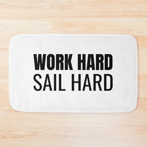 Item preview, Work Hard Sail Hard (Black) designed and sold by ShipCrewNation.
