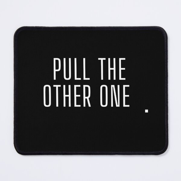 Item preview, Pull the other one designed and sold by Still Fine Co.