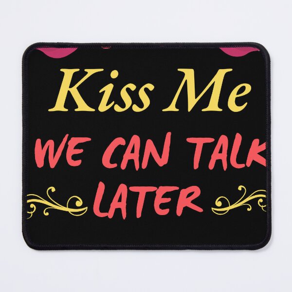 Item preview, Just Kiss Me We Can Talk Later couple gift designed and sold by Raxid2022.