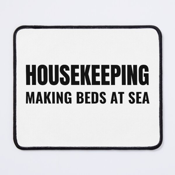 Item preview, Housekeeping Making Beds At Sea (Black) designed and sold by ShipCrewNation.