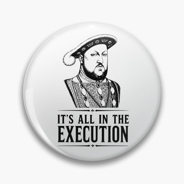 Item preview, Henry VIII It’s All In The Execution Vintage Quote designed and sold by JackCurtis1991.