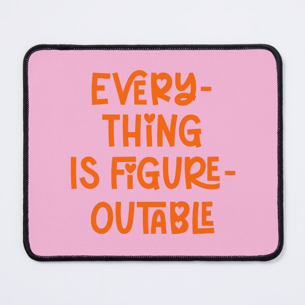 Item preview, Everything is figureoutable quote designed and sold by Paigaam.