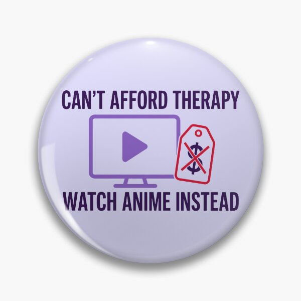 Item preview, Can't Afford Therapy Watch Anime designed and sold by xmoudx.