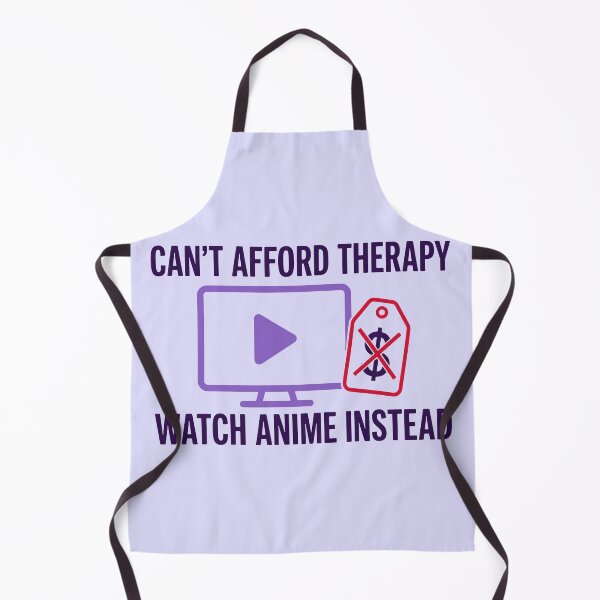 Item preview, Can't Afford Therapy Watch Anime designed and sold by xmoudx.