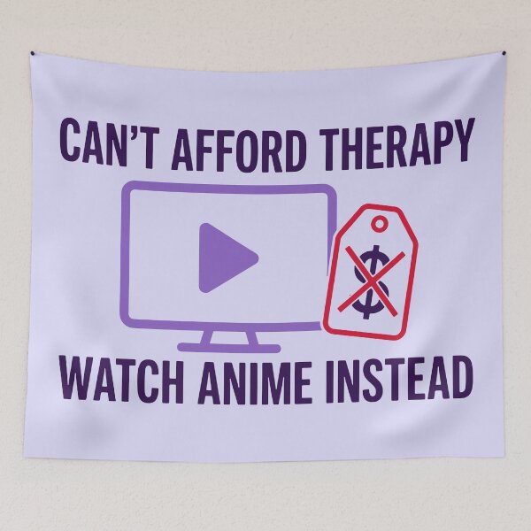 Item preview, Can't Afford Therapy Watch Anime designed and sold by xmoudx.