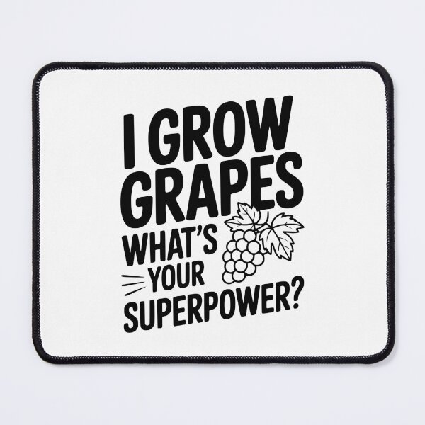 Item preview, I Grow Grapes What's Your Superpower? designed and sold by Frank Ring.