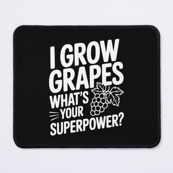 Item preview, I Grow Grapes What's Your Superpower? designed and sold by Frank Ring.