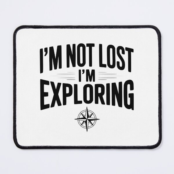 Item preview, I'm Not Lost I'm Exploring designed and sold by Frank Ring.