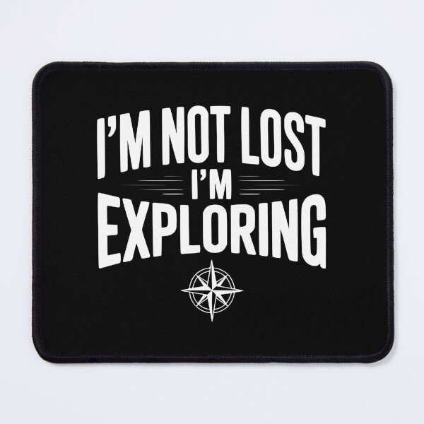 Item preview, I'm Not Lost I'm Exploring designed and sold by Frank Ring.