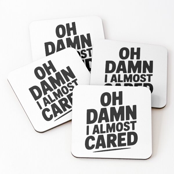 Item preview, Oh Damn I Almost Cared designed and sold by Frank Ring.