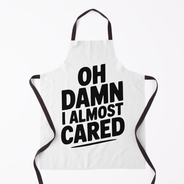 Item preview, Oh Damn I Almost Cared designed and sold by Frank Ring.