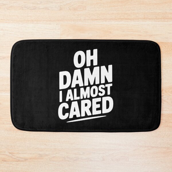 Item preview, Oh Damn I Almost Cared designed and sold by Frank Ring.