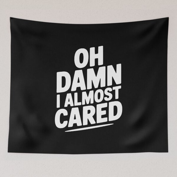 Item preview, Oh Damn I Almost Cared designed and sold by Frank Ring.