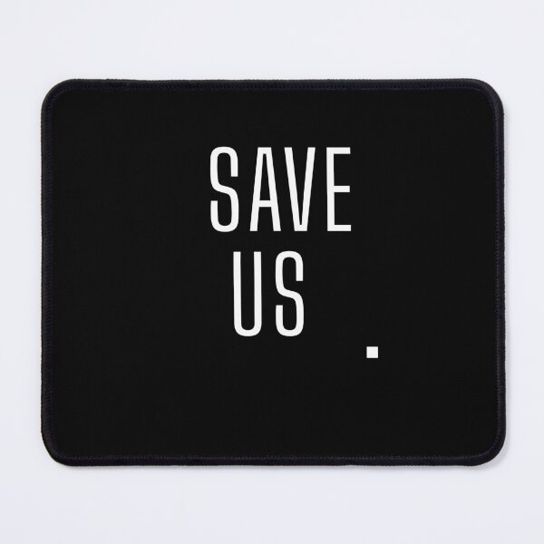 Item preview, SAVE US designed and sold by Still Fine Co.