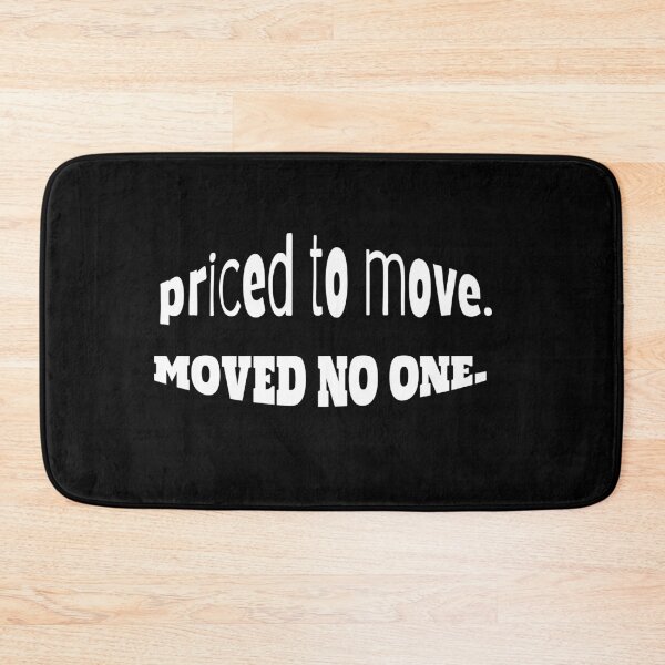 Item preview, Priced to Move. Moved No One. (Homebuyer Meme Gift) designed and sold by DMS STUDIO.