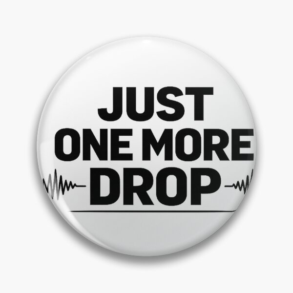 Item preview, Just One More Drop designed and sold by  ZenRave Designs.