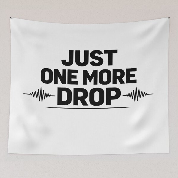 Item preview, Just One More Drop designed and sold by  ZenRave Designs.