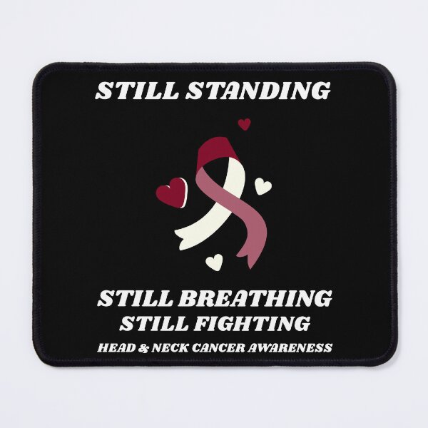 Item preview, Still Standing Still Breathing Still Fighting- Head & Neck Cancer Awareness designed and sold by ACA Design & Print.