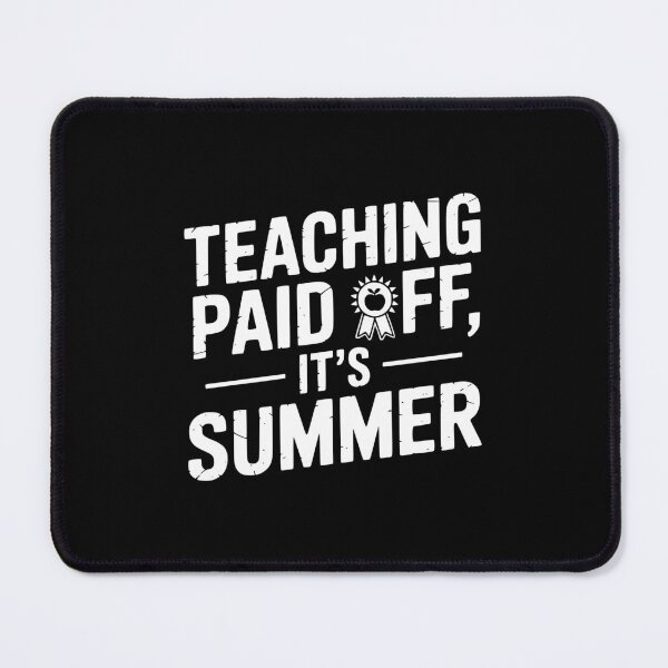 Item preview, Teaching Paid Off, It’s Summer designed and sold by theartfulaspie.