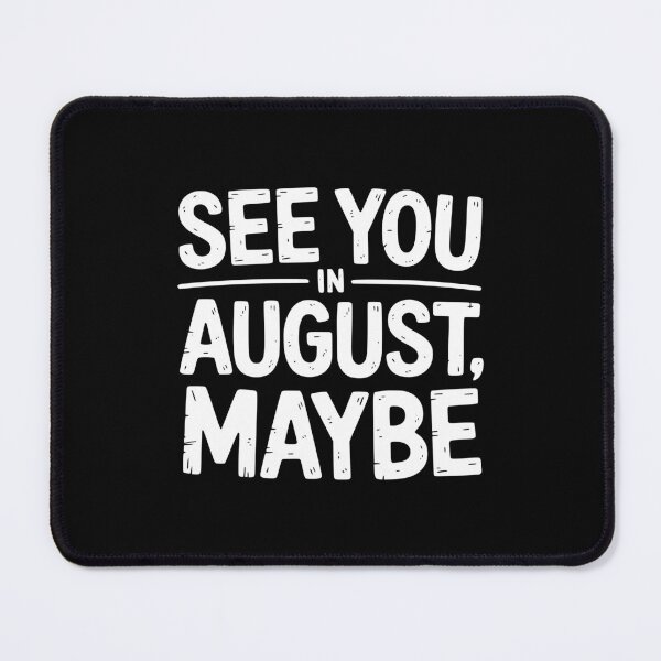 Item preview, See You In August, Maybe designed and sold by theartfulaspie.