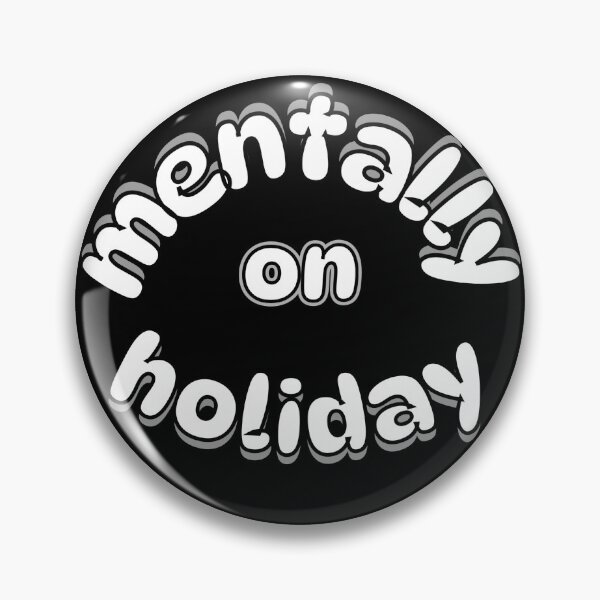 Item preview, Mentally On Holiday Funny Relatable Quote designed and sold by Snedsdigital.