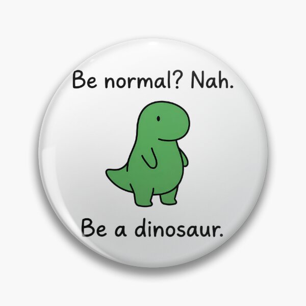 Item preview, Funny Dinosaur Quote - Be Normal Nah Be A Dinosaur designed and sold by LYZ7VANI.
