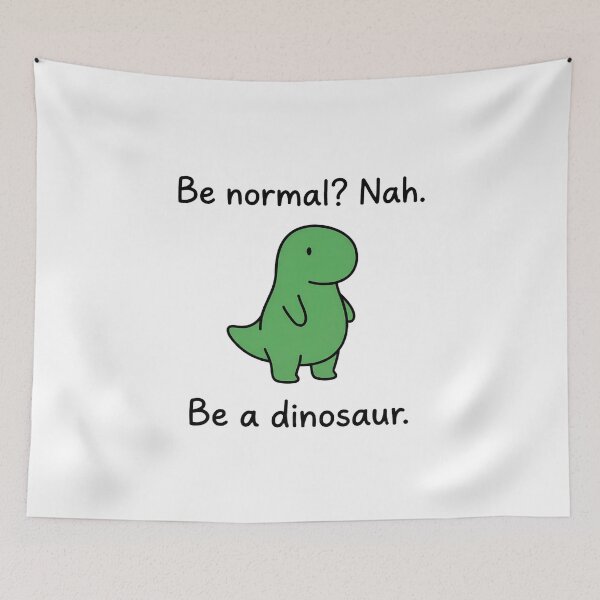 Item preview, Funny Dinosaur Quote - Be Normal Nah Be A Dinosaur designed and sold by LYZ7VANI.