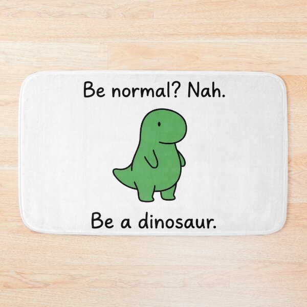 Item preview, Funny Dinosaur Quote - Be Normal Nah Be A Dinosaur designed and sold by LYZ7VANI.