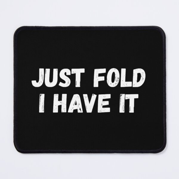 Item preview, Just Fold I Have Poker Player Gift designed and sold by Thread&Fable.