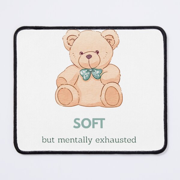 Item preview, Soft but mentally exhausted designed and sold by creativityisfun.