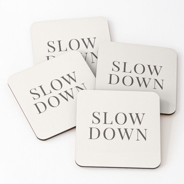 Item preview, Slow Down – Calm Living Quote designed and sold by BestVarieties.