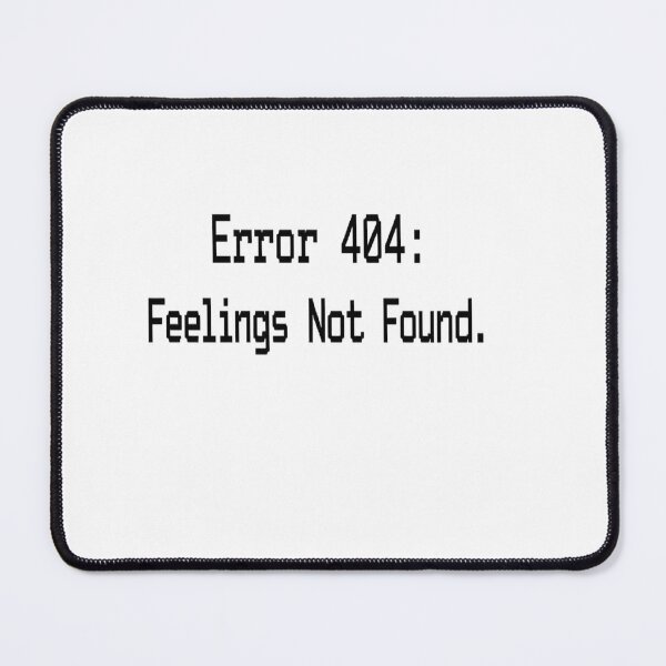 Item preview, Error 404 – Feelings Not Found (Modern Minimal Design) designed and sold by BariDesigns.