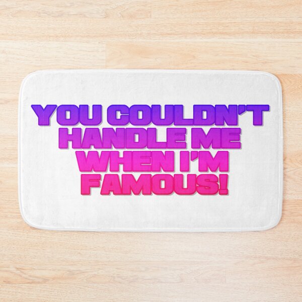 Item preview, You couldn't handle me when i'm famous designed and sold by Skitt1e.