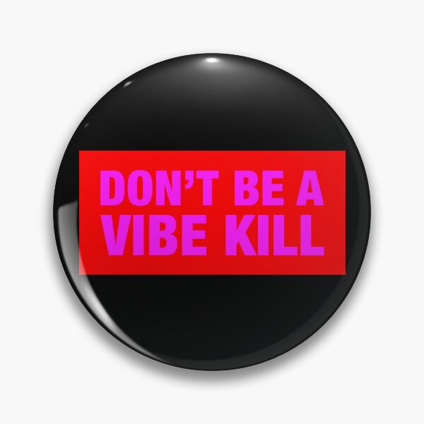 Item preview, Don't Be A Vibe Kill designed and sold by lazarusheart.