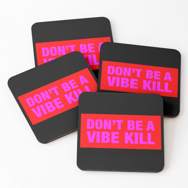 Item preview, Don't Be A Vibe Kill designed and sold by lazarusheart.