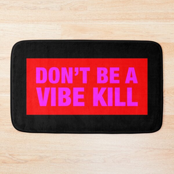 Item preview, Don't Be A Vibe Kill designed and sold by lazarusheart.