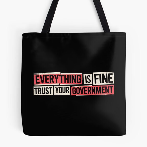 Item preview, Everything is Fine Trust Your Government Political designed and sold by Naitsebas.