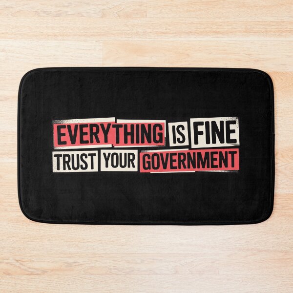 Item preview, Everything is Fine Trust Your Government Political designed and sold by Naitsebas.