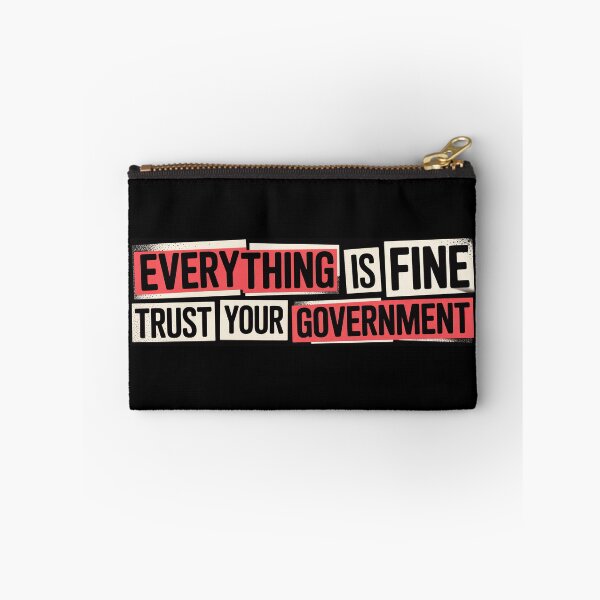 Item preview, Everything is Fine Trust Your Government Political designed and sold by Naitsebas.