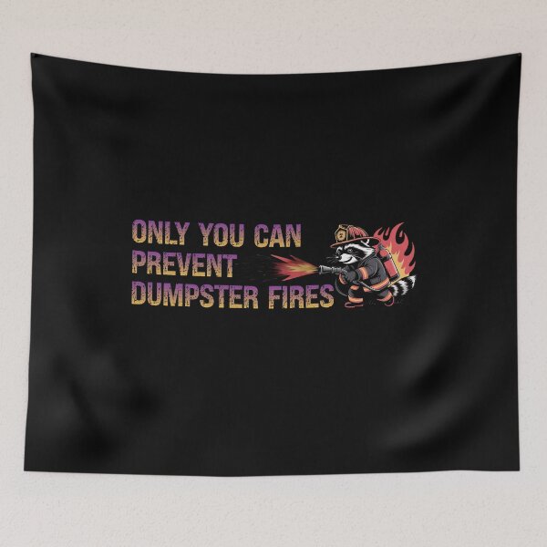 Item preview, Only You Can Prevent Dumpster Fires designed and sold by Naitsebas.