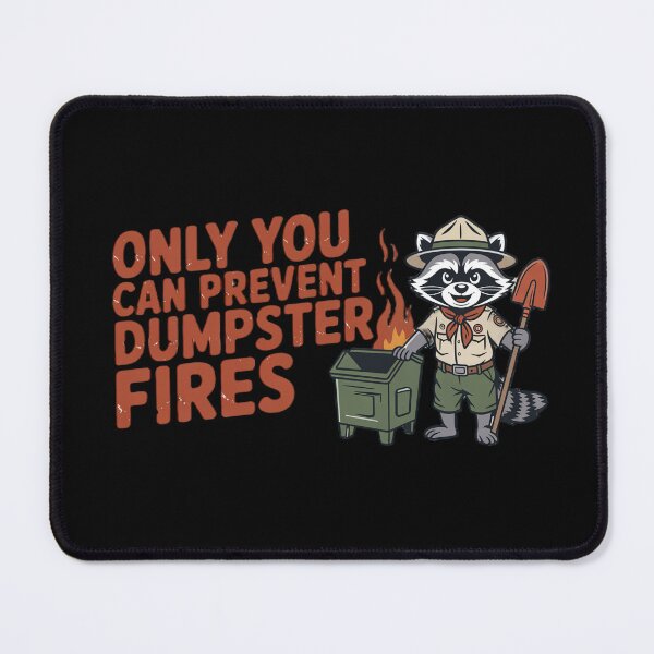 Item preview, Only You Can Prevent Dumpster Fires designed and sold by Naitsebas.