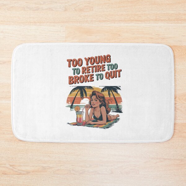 Item preview, Too Young to Retire Too Broke to Quit designed and sold by Naitsebas.