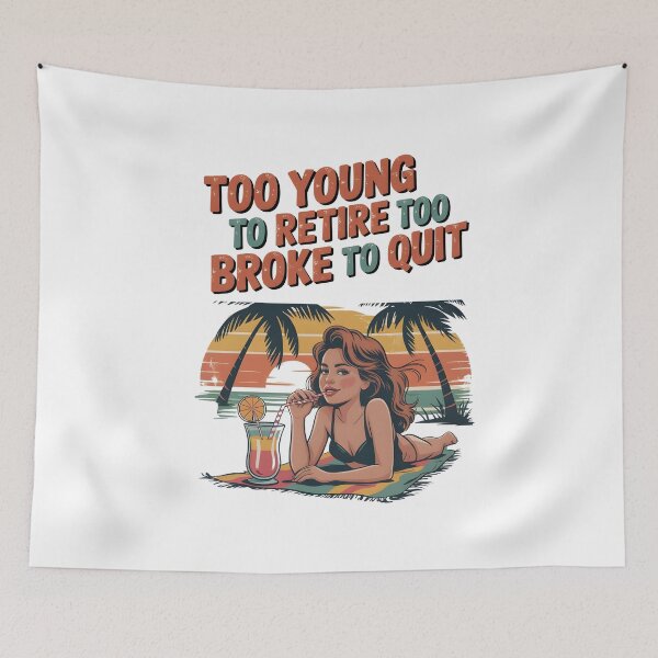 Item preview, Too Young to Retire Too Broke to Quit designed and sold by Naitsebas.