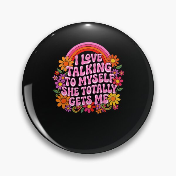 Item preview, I Love Talking To Myself She Totally Gets Me Funny designed and sold by snowry.