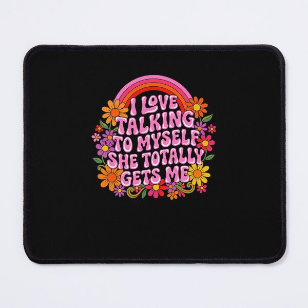 Item preview, I Love Talking To Myself She Totally Gets Me Funny designed and sold by snowry.