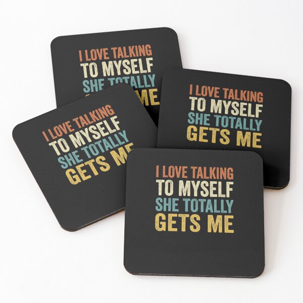 Item preview, I Love Talking To Myself She Totally Gets Me designed and sold by snowry.